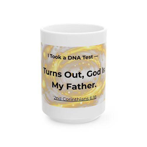 Christian Mug DNA Test - Turns Out, God Is My Father (2nd Corinthians 6:18)